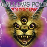 Gallows Pole - Exorcism